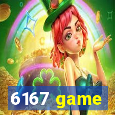 6167 game